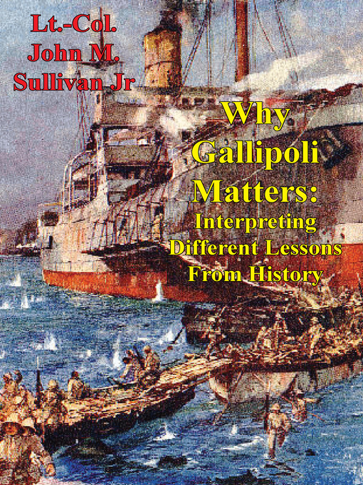 Title details for Why Gallipoli Matters by Lieutenant Colonel John M. Sullivan Jr USMC - Wait list